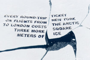 Oliver Ressler, Every round-trip ticket on flights from New York to London costs the Arctic three more square meters of ice, 2019 Courtesy the artist, àngels Barcelona, The Gallery Apart, Rome. Foto: Oliver Ressler